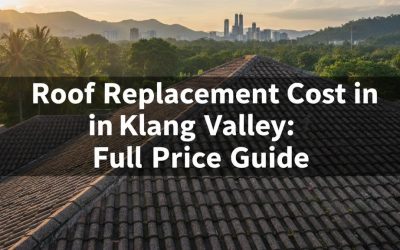 Roof Replacement Cost in Klang Valley: Full Price Guide